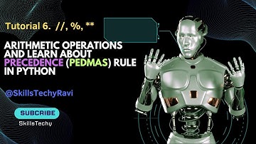 Tutorial 6. Python Arithmetic: Floor Division, Exponential, Modulus & PEDMAS Rule @SkillsTechyRavi
