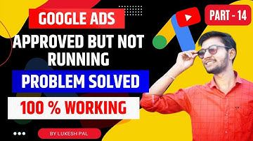 google ads approved but not running 2022 Solution 100%✅✅ | no impressions after eligible approval