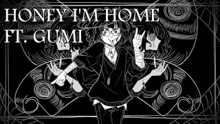 『GUMI』 Honey I'm Home - GHOST 『VOCALOID Cover』