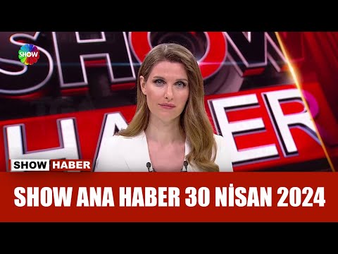 Show Ana Haber 30 Nisan 2024