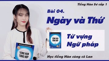 Bài 04. 날짜와 요일 - Ngày và Thứ (Từ vựng - Ngữ pháp)  - Tiếng Hàn Sơ cấp 1 - ES CONSULTING