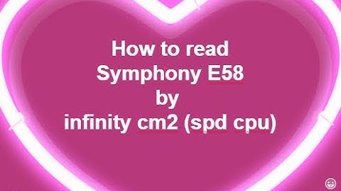 How to read Symphony E58 by infinity cm2 spd cpu