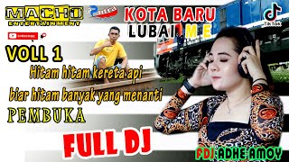 PEMBUKA FULL DJ | OT MACHO 2021 | LIVE KOTA BARU LUBAI | NEW DJ APA KABAR MANTAN | FDJ ADHE AMOY Bpm