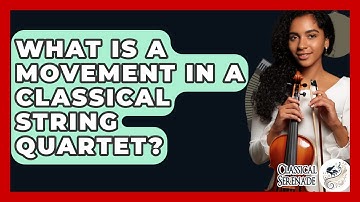 What Is A Movement In A Classical String Quartet? - Classical Serenade