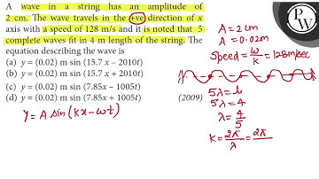 A wave in a string has an amplitude of \( 2 \mathrm{~cm} \). The wave travels in the +ve directi...
