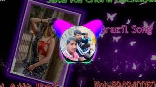 Jata Ka Chora Lockdowen Kul 3D Brazil Song Dj Ajit Raj Mob 8949400608 Mp4