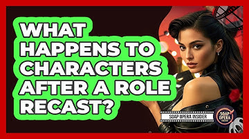 What Happens To Characters After A Role Recast?