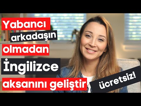 İngilizce Aksanını Evde Geliştirme Yöntemleri:  Evde ücretsiz İngilizceni Geliştir