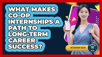 What Makes Co-op Internships A Path To Long-term Career Success? - Internship Hero