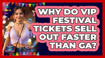 Why Do VIP Festival Tickets Sell Out Faster Than GA? - We Go To Festivals