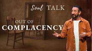 Relying on God's Word to Talk Ourselves Out of Complacency | Soul Talk | Pastor Randy Goldenberg