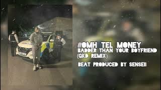 #OMH Tel Money - Badder Than Your Boyfriend (GKD Remix) (Prod. Senseii)