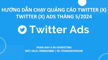 Hướng dẫn tự chạy quảng cáo Twitter Ads (X Ads) 2024