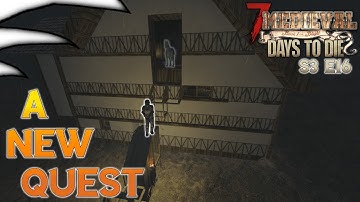 A New Quest | Medieval Mod | 7 Days To Die | S3E17