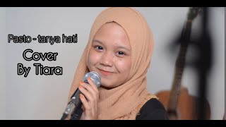 TANYA HATI - PASTO / cover BY TIARA