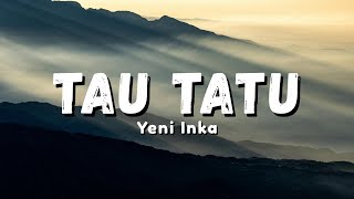 Yeni Inka - Tau Tatu | Kadung Mbesuk Atinisun WIs Riko Nduweni (Official Music Video Lyric)