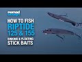 How to use the Nomad Design Riptide 125 and 155 sinking and floating stickbait lures