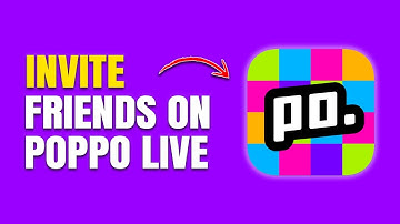 How to Invite Friends on Poppo Live (Easy Guide)