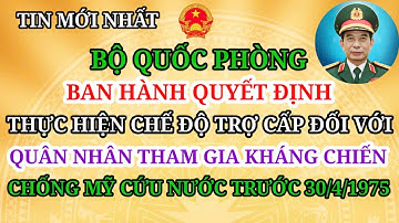 QUYẾT ĐỊNH THỰC HIỆN CHẾ ĐỘ TRỢ CẤP ĐỐI VỚI QUÂN NHÂN THAM GIA KHÁNG CHIẾN CHỐNG MỸ TRƯỚC 30/4/1975