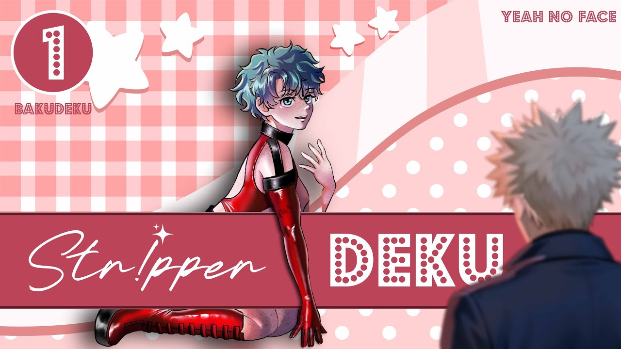 S t r ! p p e r   Deku | Part 1 | 