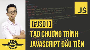 [#JS01] Javascript - Tạo chương trình javascript đầu tiên