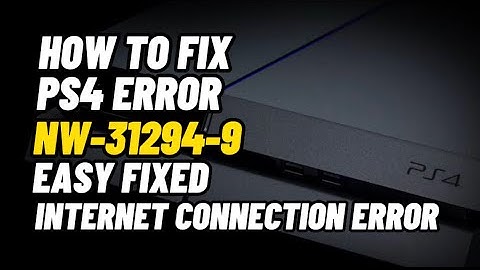 How To Fix PS4 Error NW-31294-9 Internet Connection not working