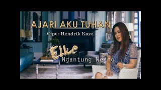 AJARI AKU TUHAN - ELKE NGANTUNG | LAGU ROHANI KRISTEN 2022