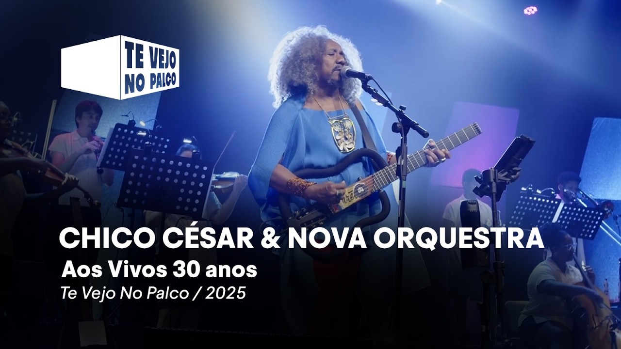 Chico César & Nova Orquestra - Aos Vivos 30 anos | Te Vejo No Palco 2025