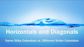 Horizontals vs. Diagonal Calendar Spreads
