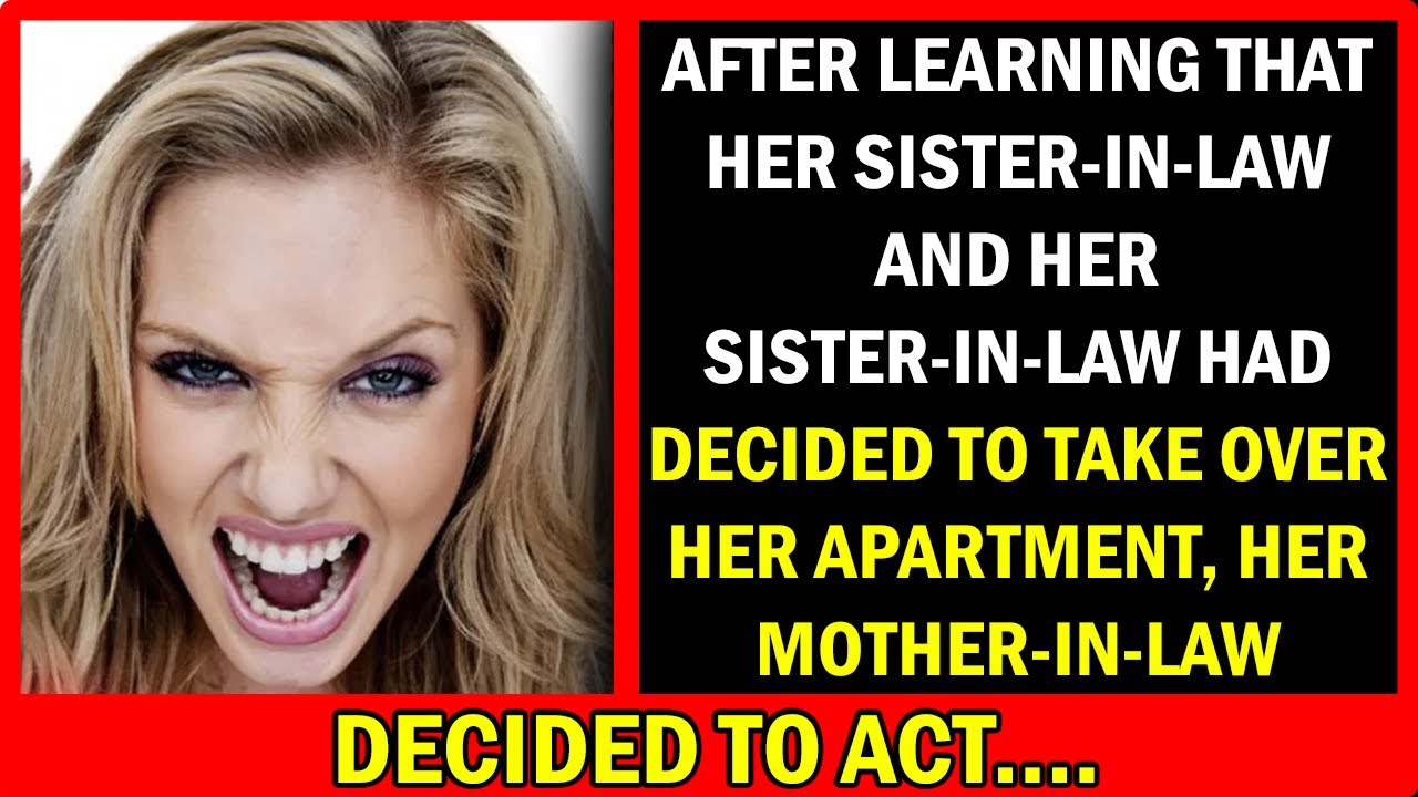 After learning that her sister-in-law and her sister-in-law had decided