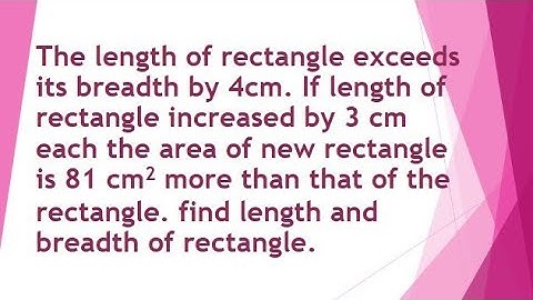 The length of rectangle exceeds it