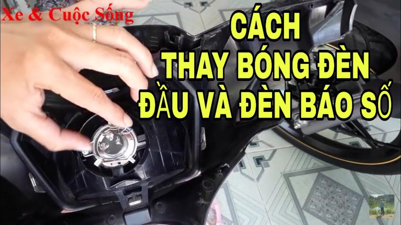 XVCS | HƯỚNG DẪN CÁCH THAY THẾ BÓNG ĐÈN ĐẦU (ĐÈN PHA) VÀ BÓNG ĐÈN BÁO ...