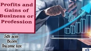 5th sem Bcom /Profits and gains of Business or Professional Part 2