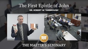 Lecture 15: The First Epistle of John - Dr. Robert W. Yarbrough