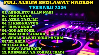LATEST HADROH SHOLAWAT 2025, MELODY VOICE, CLEAR AUDIO, STEADY BASS, ASHOLATU ALAN NABI