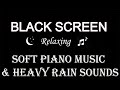 Deep sleep music  relaxing piano music and rain sounds black screen for sleep studystress relief