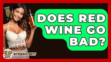 Does Red Wine Go Bad? - Beverage Buff