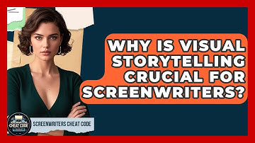 Why Is Visual Storytelling Crucial For Screenwriters? - Screenwriter