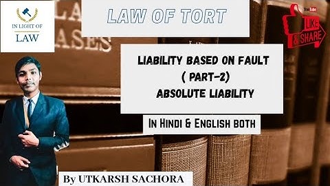LIABILITY BASED ON FAULT (PART-2): ABSOLUTE LIABILITY