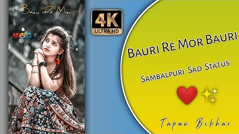 Bauri Re Mor Bauri Sambalpuri 🎶Umakant Barik🍁Sambalpuri Full Screen Status⚡Sambalpuri Status