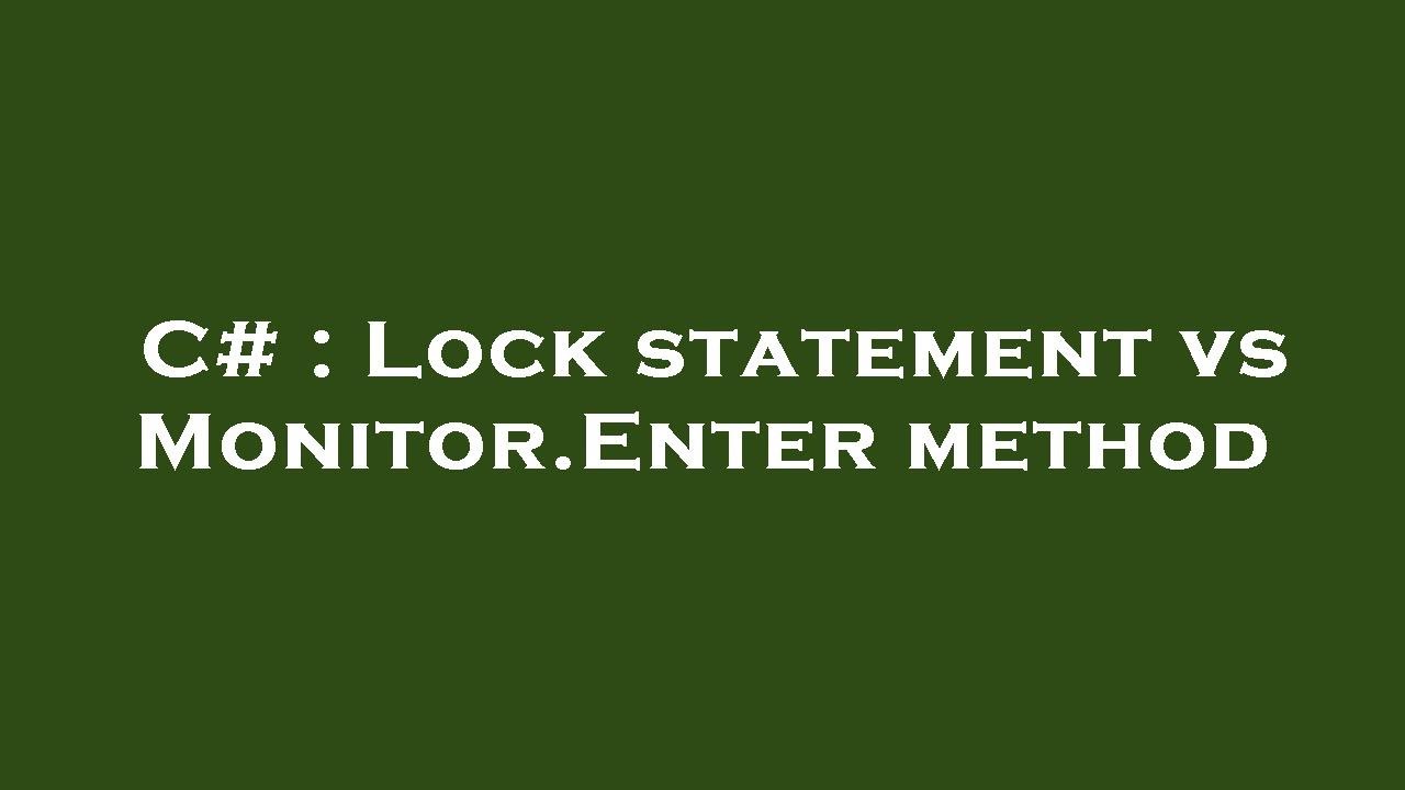 C Lock statement vs Monitor.Enter method YouTube