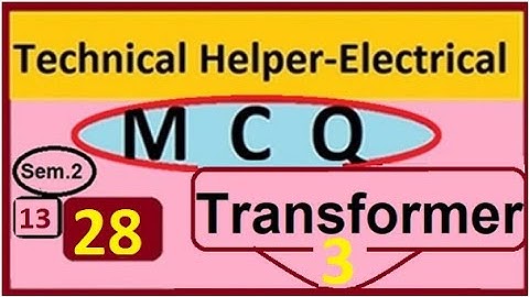 technical helper MCQ Transformer 3, working, losses & efficiency, voltage regulation, ONAN cooling