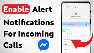How To Enable Alert Notifications For Incoming Calls On Messenger (Updated)