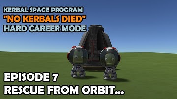 Performing an ORBITAL RESCUE | Hard KSP Career Mode | Ep 7 No Kerbals Died | Kerbal Space Program