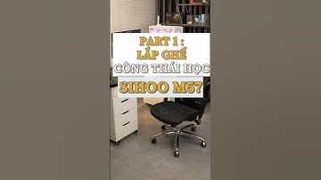 Phần 1 - Hướng dẫn lắp ghế công thái học SIHOO M57 #shotrs #ghecongthaihoc
