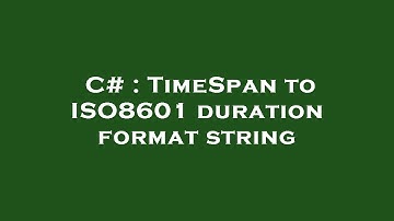 C# : TimeSpan to ISO8601 duration format string
