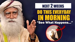 Next 2 Weeks DO THIS Everyday In MORNING And See What Happens | Sun | Solar | Morning | Sadhguru
