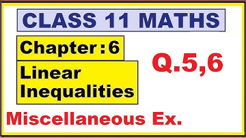Maths 11 Mis.Ex. (Q.5,6)  | Ch:6 Linear Inequalities | Ncert | cbse.