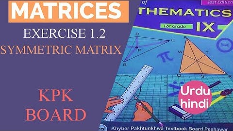 symmetric Matrix | Types of Matrices | Exercise 1.2 | KPK Board 9th Math | in Urdu Hindi