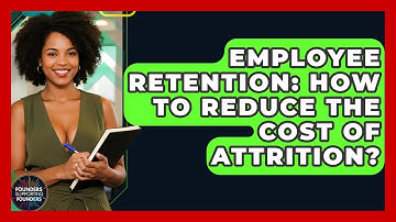 Employee Retention: How To Reduce The Cost Of Attrition? - Founders Supporting Founders